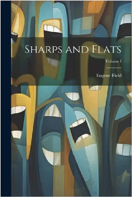 Sharps and Flats; Volume I by Field, Eugene