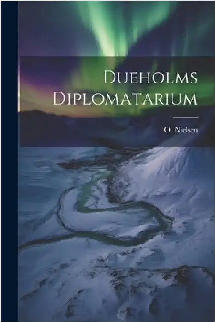 Dueholms Diplomatarium by Nielsen, O.