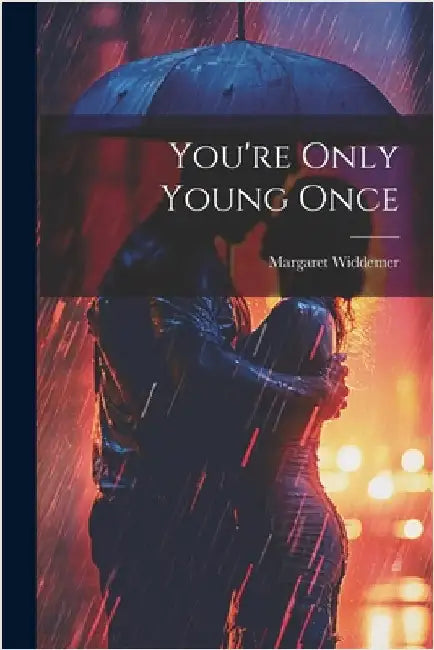 You're Only Young Once by Widdemer, Margaret