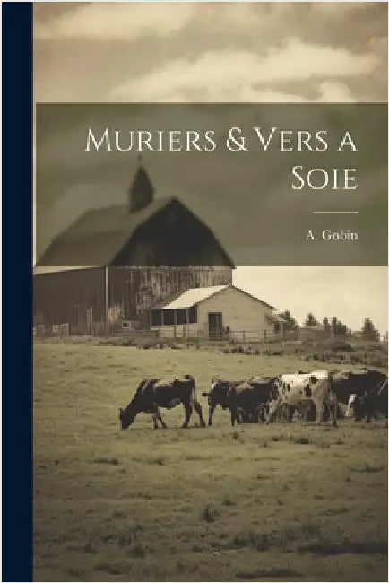 Muriers & Vers a Soie by Gobin, A.