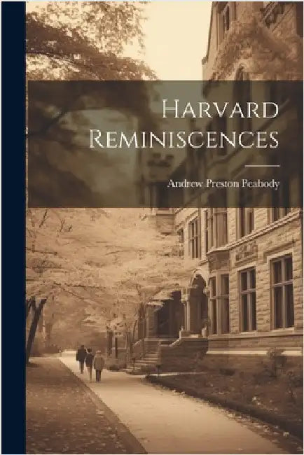 Harvard Reminiscences by Peabody, Andrew Preston