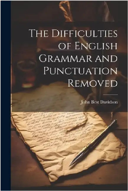 The Difficulties of English Grammar and Punctuation Removed by Davidson, John Best