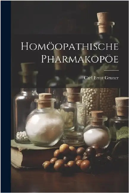 Homöopathische Pharmakopöe by Gruner, Carl Ernst