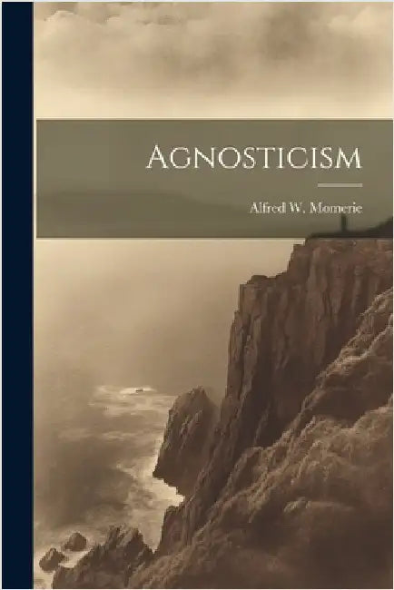 Agnosticism by Momerie, Alfred W.
