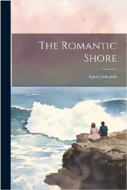The Romantic Shore by Edwards, Agnes