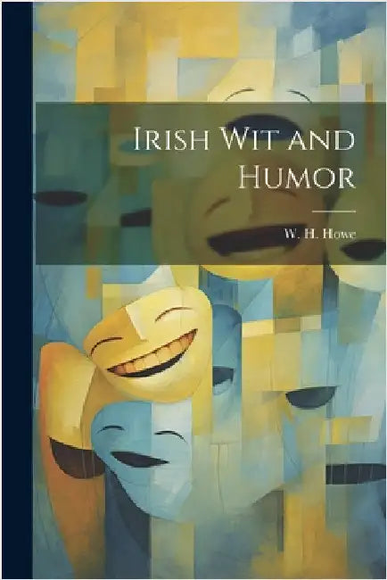 Irish Wit and Humor by Howe, W. H.