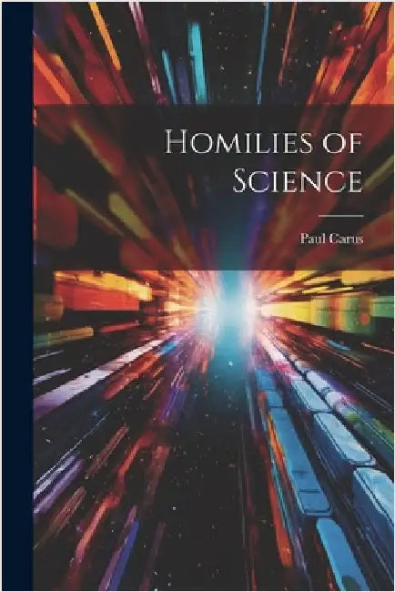 Homilies of Science by Carus, Paul