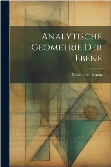 Analytische Geometrie der Ebene by Simon, Maximilian