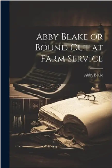 Abby Blake or Bound Out at Farm Service by Blake, Abby