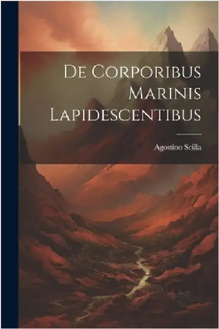 De Corporibus Marinis Lapidescentibus by Scilla, Agostino