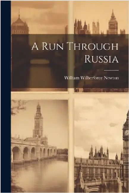 A Run Through Russia by Wilberforce, Newton William