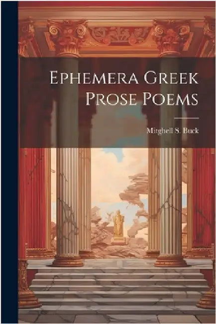Ephemera Greek Prose Poems by Buck, Mitghell S.