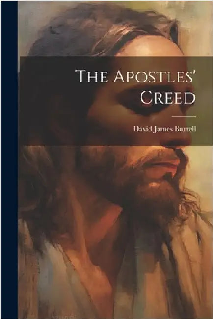 The Apostles' Creed by Burrell, David James