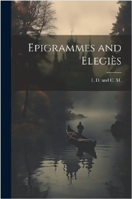 Epigrammes and Elegiès by D. and C. M., I.