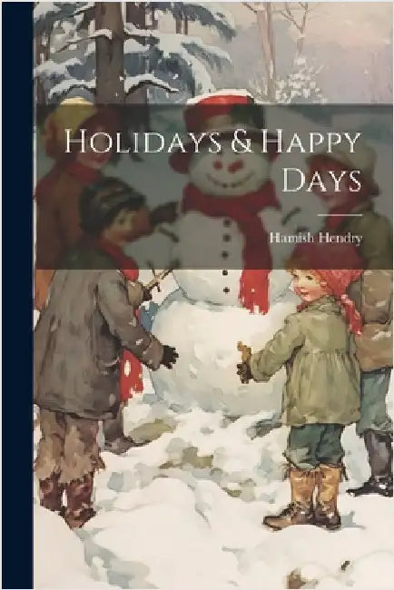 Holidays & Happy Days by Hendry, Hamish