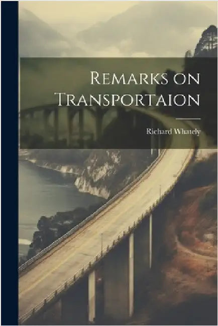 Remarks on Transportaion by Whately, Richard