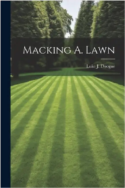 Macking A. Lawn by Doogue, Luke J.