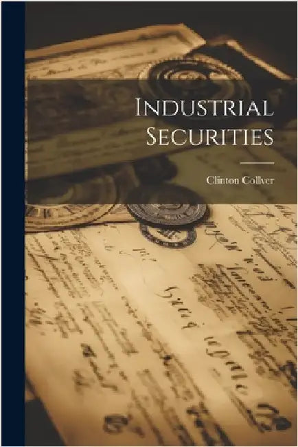 Industrial Securities by Collver, Clinton