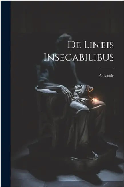 De Lineis Insecabilibus by Aristotle