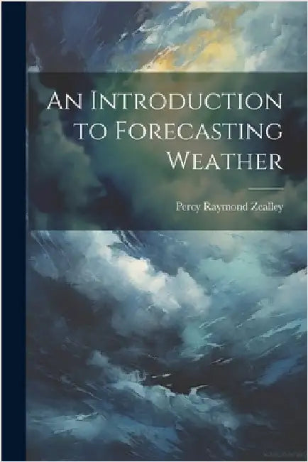 An Introduction to Forecasting Weather by Raymond, Zealley Percy
