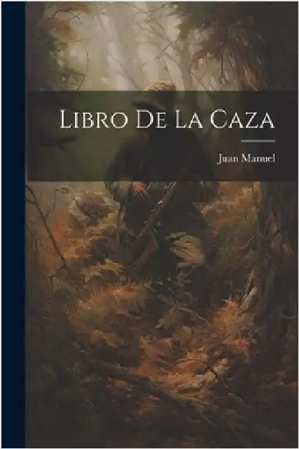 Libro de la Caza by Manuel, Juan