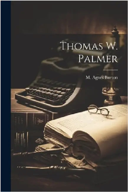 Thomas W. Palmer by Agnes, Burton M.