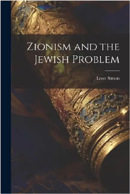 Zionism and the Jewish Problem by Leon, Simon