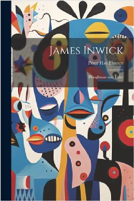James Inwick: Ploughman and Elder by Hunter, Peter Hay