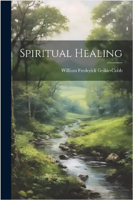 Spiritual Healing by Frederick, Geikie-Cobb William