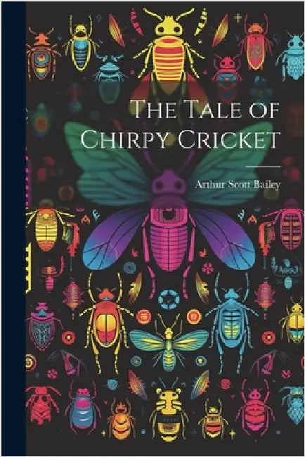The Tale of Chirpy Cricket by Scott, Bailey Arthur