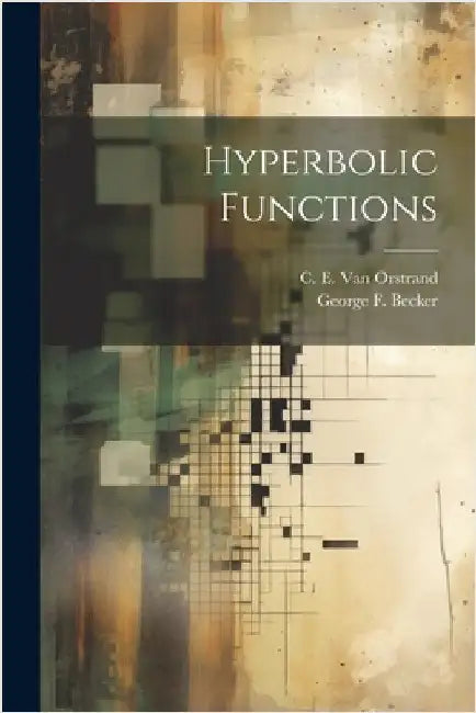 Hyperbolic Functions by Becker, George F.