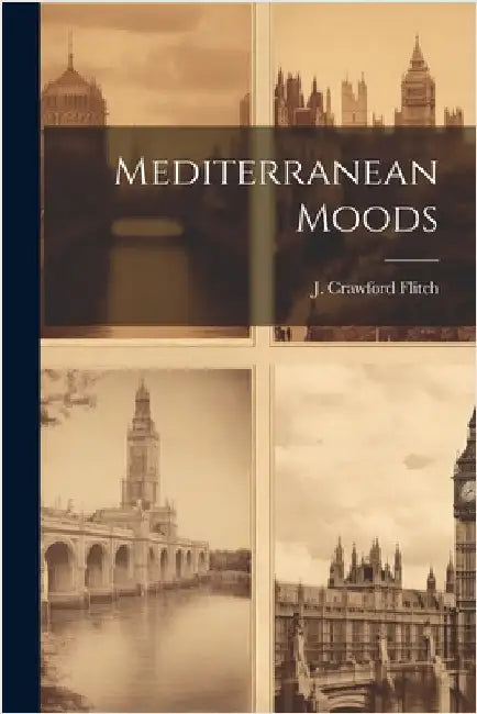 Mediterranean Moods by Flitch, J. Crawford