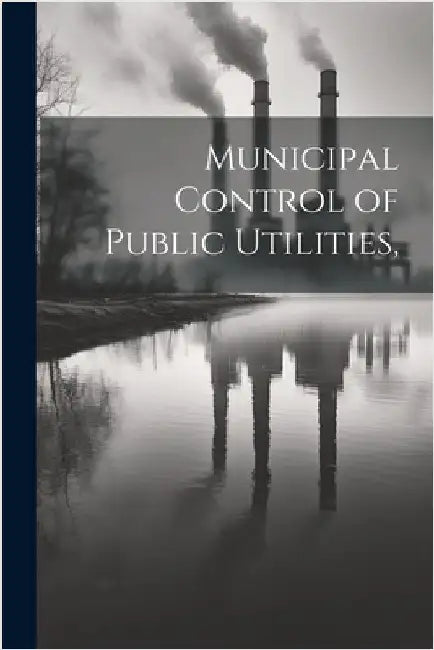 Municipal Control of Public Utilities, by Anonymous