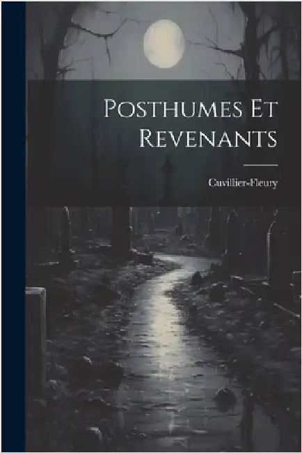 Posthumes et Revenants by Cuvillier-Fleury