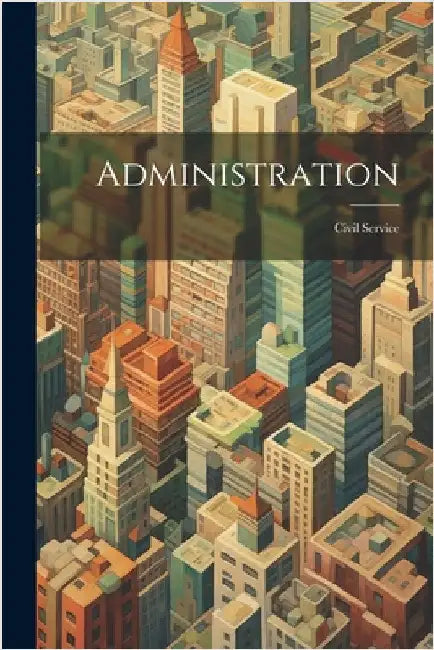 Administration: Civil Service by Anonymous