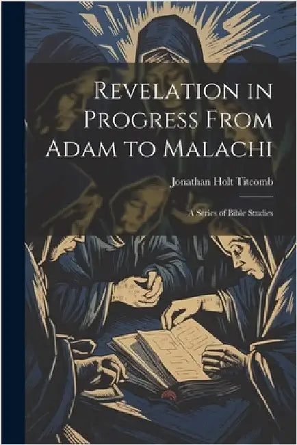 Revelation in Progress From Adam to Malachi: A Series of Bible Studies by Titcomb, Jonathan Holt
