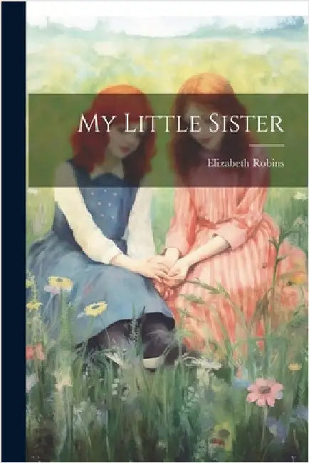 My Little Sister by Robins, Elizabeth