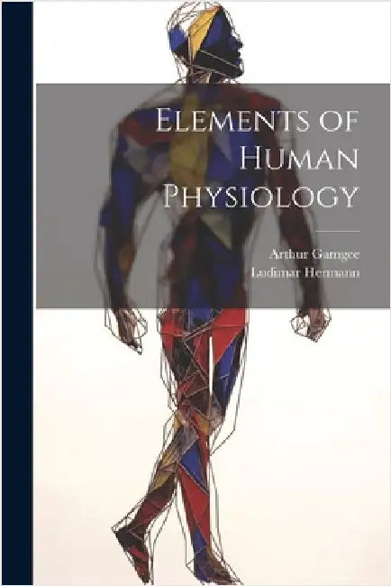 Elements of Human Physiology by Hermann, Ludimar