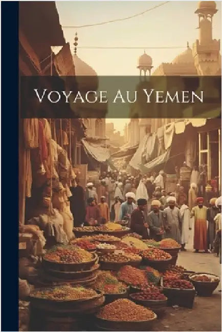 Voyage au Yemen by Anonymous