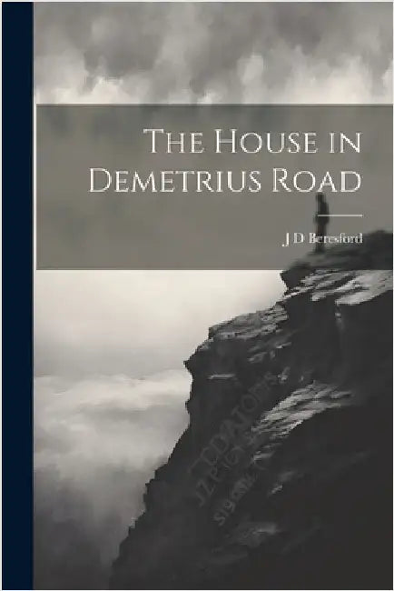 The House in Demetrius Road by Beresford, J. D.