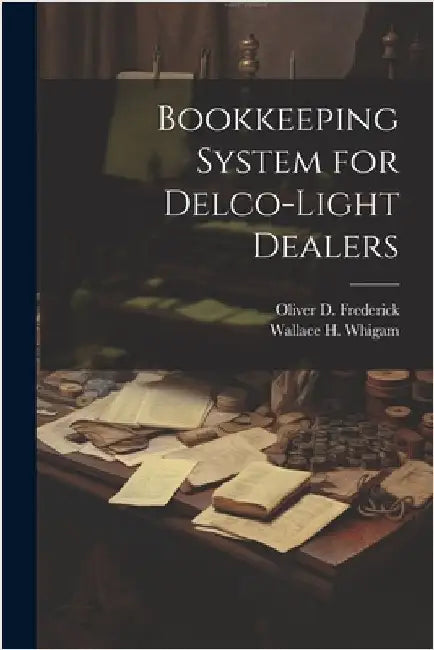 Bookkeeping System for Delco-Light Dealers by Whigam, Wallace H.