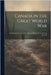 Canada in the Great World war; an Authentic Account of the Military History of Canada From the Earli by Anonymous