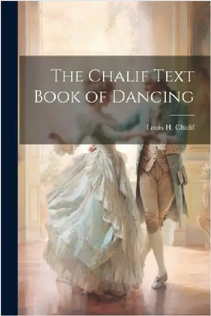 The Chalif Text Book of Dancing by Chalif, Louis H.