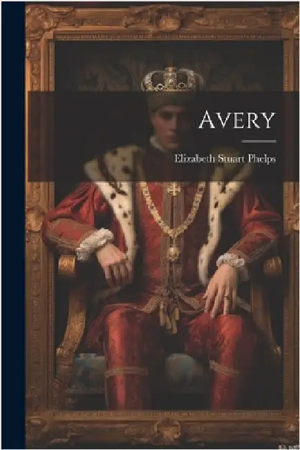 Avery by Phelps, Elizabeth Stuart
