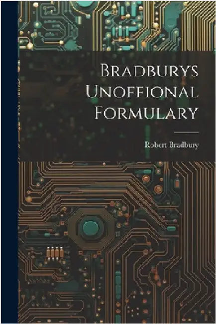 Bradburys Unoffional Formulary by Bradbury, Robert