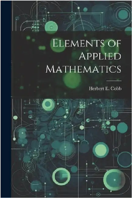 Elements of Applied Mathematics by Cobb, Herbert E.