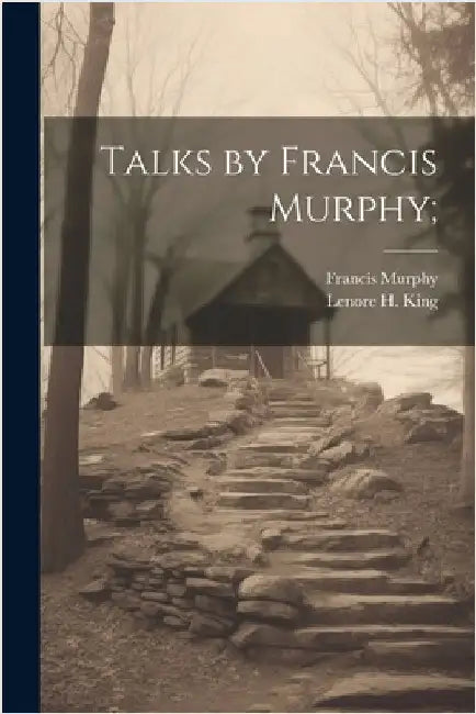 Talks by Francis Murphy; by King, Lenore H.