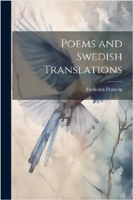 Poems and Swedish Translations by Peterson, Frederick