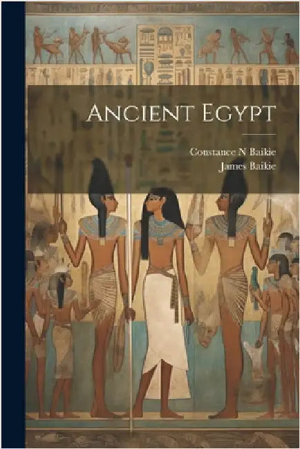 Ancient Egypt by Baikie, James