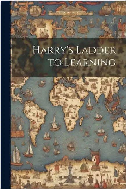 Harry's Ladder to Learning by Anonymous
